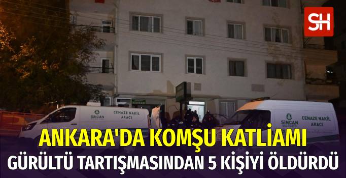Ankara'da Gürültü Kavgası Kanlı Bitti: 5 Ölü