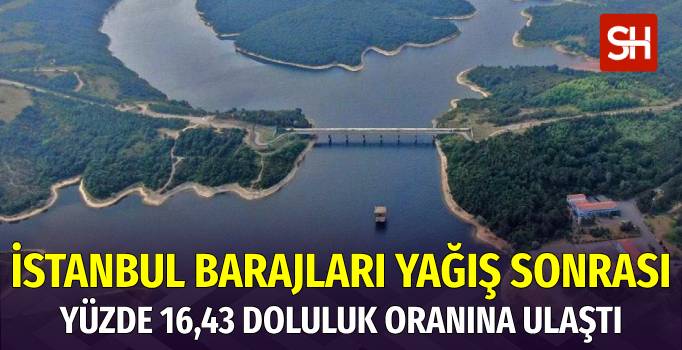 İstanbul’da Barajlardaki Su Seviyesi Yağışlarla Arttı