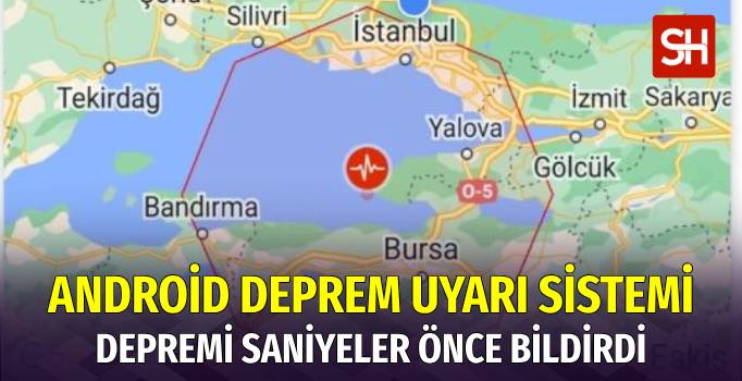 Android Deprem Uyarı Sistemi, Marmara Depremi Öncesinde Uyarılar Gönderdi