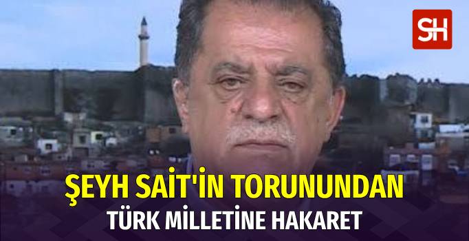 Şeyh Sait'in Torunundan Türk Milletine Hakaret