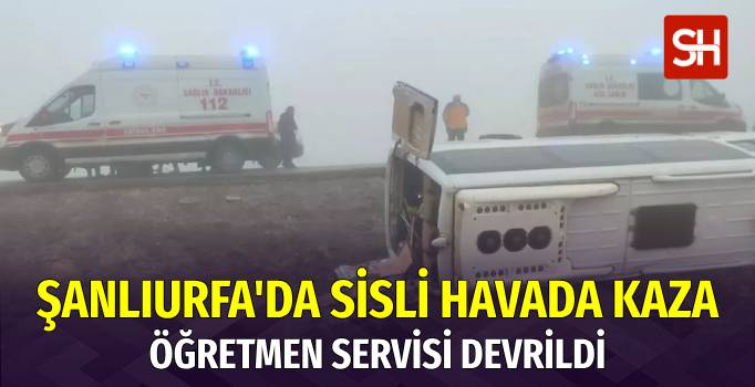 Siverek’te Sisli Havada Servis Kazası: Öğretmenler Yaralı