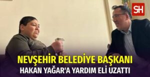 Nevşehir Belediye Başkanı, Hakan Yağar’a Destek Oldu