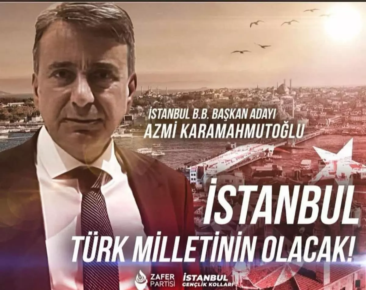 Zafer Partisi’nin İstanbul Adayı Azmi Karamahmutoğlu