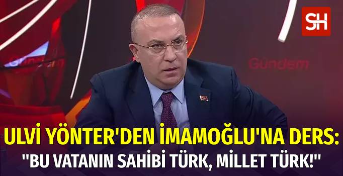 MHP Genel Başkan Yardımcısı Ulvi Yönter'den İmamoğlu'na Tepki