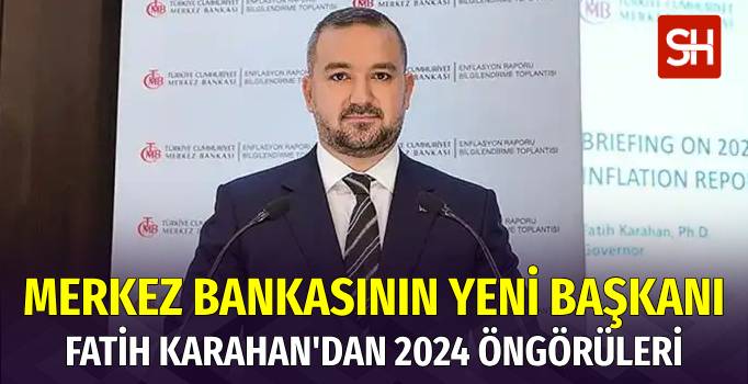 TCMB Yeni Başkanı Fatih Karahan'dan 2024 Yılı için Ekonomik Öngörüler