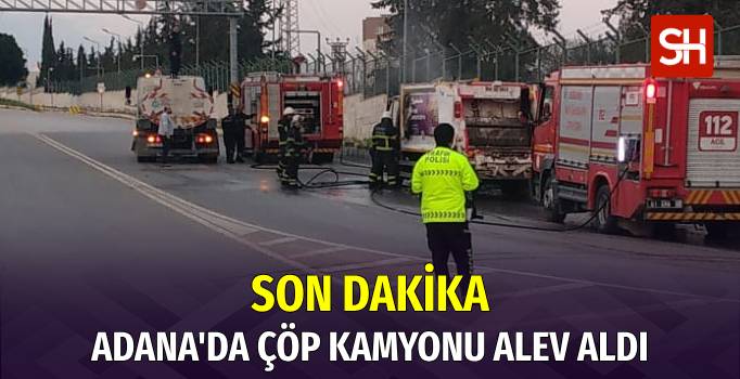 Son Dakika: Adana Yüreğir'de Çöp Kamyonu Alev Aldı