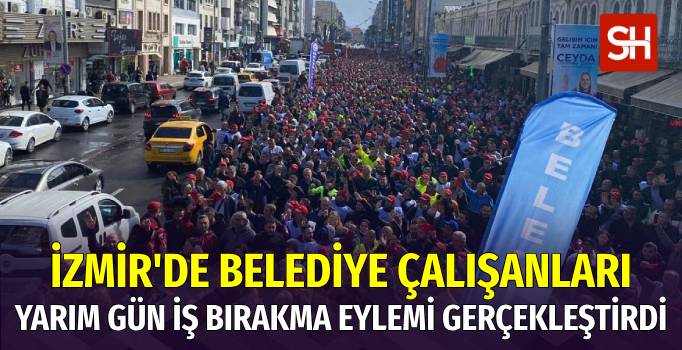 İzmir'de Belediye İşçilerinden Yarım Gün İş Bırakma Eylemi
