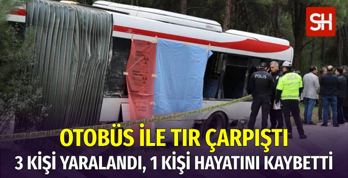 İzmir'de Tır ile Belediye Otobüsü Çarpıştı: 1 Ölü, 3 Yaralı