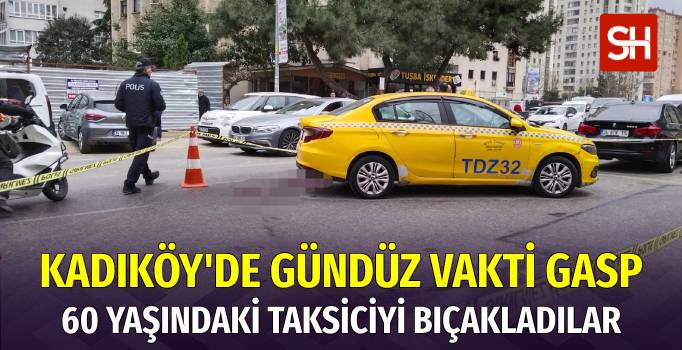 Kadıköy'de Gaspçılar Taksiciyi Şah Damarından Bıçaklandı