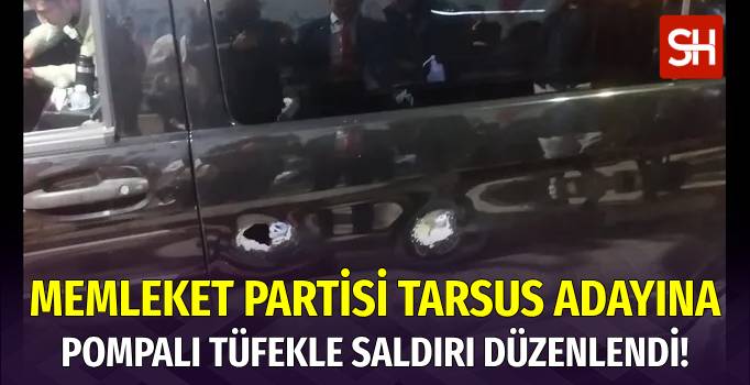 Memleket Partisi Tarsus Adayı Ozan Mehmet Bozdoğan’a Silahlı Saldırı