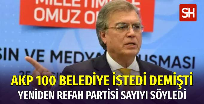 Yeniden Refah Partisi, AKP'den İstediği Belediye Sayısını Açıkladı