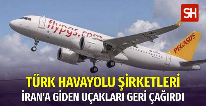 İran'a Giden Türk Uçakları Geri Çağrıldı