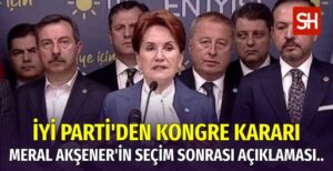 İYİ Parti'den Olağanüstü Kongre Kararı: Meral Akşener'den Kritik Açıklamalar