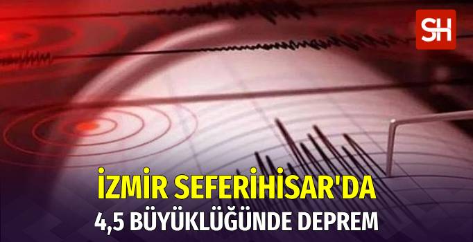 İzmir Seferihisar'da 4,5 Büyüklüğünde Deprem