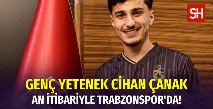 Trabzonspor, Cihan Çanak'ı Renklerine Bağladı